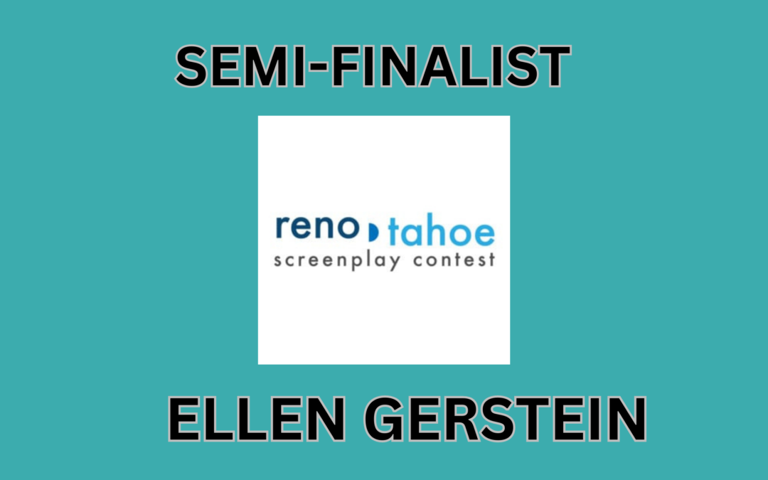 SPECIAL ANNOUNCEMENT: Ellen Gerstein a Semi-Finalist in the Reno-Tahoe Screenwriters Awards